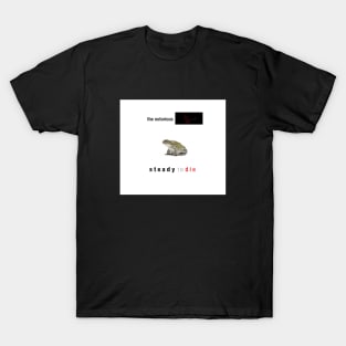 Steady To Die T-Shirt